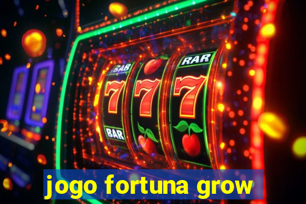 jogo fortuna grow
